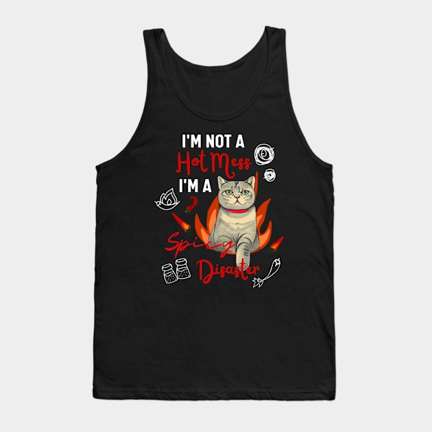 British Shorthair Kitty I am Not A Hot Mess I Am A Spicy Disaster Funny Cat Mom Tank Top by Mochabonk
